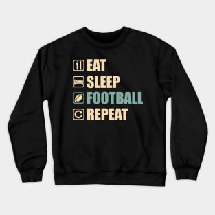 Eat Sleep Football Repeat - Funny Football Lovers Gift Crewneck Sweatshirt